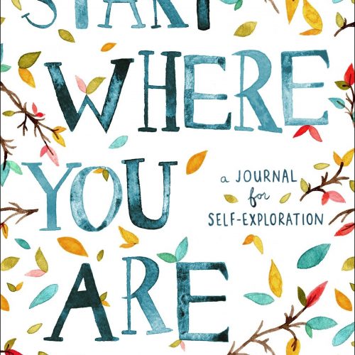 Start Where You Are: A Journal for Self-Exploration