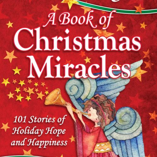 Chicken Soup for the Soul: A Book of Christmas Miracles: 101 Stories of Holiday Hope and Happiness