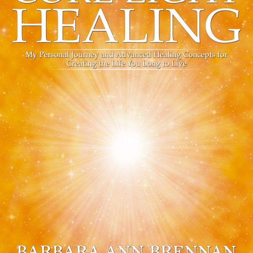 Core Light Healing: My Personal Journey and Advanced Healing Concepts for Creating the Life You Long to Live